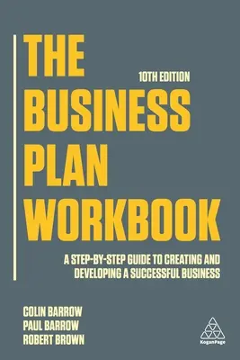 Das Business Plan Workbook: Eine Schritt-für-Schritt-Anleitung zur Gründung und Entwicklung eines erfolgreichen Unternehmens - The Business Plan Workbook: A Step-By-Step Guide to Creating and Developing a Successful Business