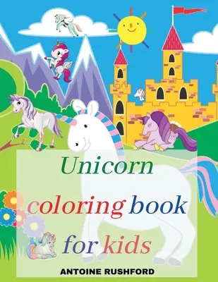 Einhorn-Malbuch für Kinder: Ein interessantes Malbuch mit Einhörnern für Mädchen&Jungen Ein lustiges, schönes Einhorn-Malbuch für alle Kinder von 4-8 Jahren P - Unicorn coloring book for kids: A Interesting Coloring Book with unicorns for girls&boys A Fun Beautiful Unicorn Coloring Book For All Kids Ages 4-8 P