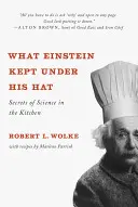 Was Einstein unter seinem Hut hatte: Wissenschaftsgeheimnisse in der Küche - What Einstein Kept Under His Hat: Secrets of Science in the Kitchen