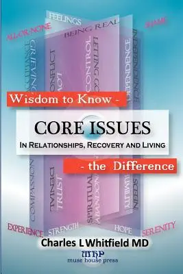 Die Weisheit, den Unterschied zu erkennen: Kernthemen in Beziehungen, Genesung und Leben - Wisdom to Know the Difference: Core Issues in Relationships, Recovery and Living