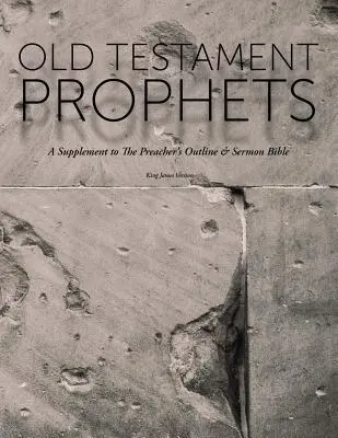 Alttestamentliche Propheten: Eine Ergänzung zur Prediger-Gliederung & Predigt-Bibel (KJV) - Old Testament Prophets: A Supplement to The Preacher's Outline & Sermon Bible (KJV)