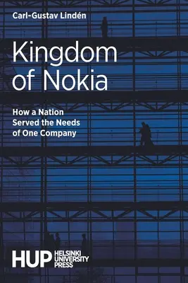 Kingdom of Nokia: Wie eine Nation den Bedürfnissen eines Unternehmens diente - Kingdom of Nokia: How a Nation Served the Needs of One Company