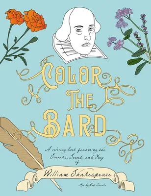 Color the Bard: Ein Malbuch mit den Sonetten, dem Klang und der Wut von William Shakespeare - Color the Bard: A Coloring Book Featuring the Sonnets, Sound, and Fury of William Shakespeare