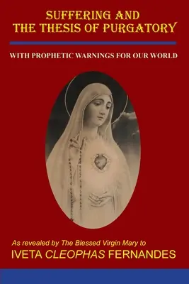 Leiden und die These vom Fegefeuer: Mit prophetischen Warnungen für unsere Welt - Suffering and the Thesis of Purgatory: With Prophetic Warnings for Our World