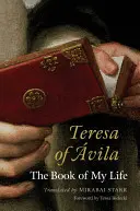 Teresa von Avila: Das Buch meines Lebens - Teresa of Avila: The Book of My Life