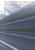 Die beweiskräftigen Grundlagen des probabilistischen Denkens - The Evidential Foundations of Probabilistic Reasoning