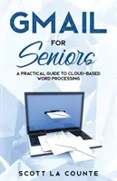 Gmail für Senioren: Der absolute Anfängerleitfaden für den Einstieg in die E-Mail-Nutzung - Gmail For Seniors: The Absolute Beginners Guide to Getting Started With Email