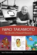 Iwao Takamoto: Mein Leben mit Tausend Zeichen - Iwao Takamoto: My Life with a Thousand Characters