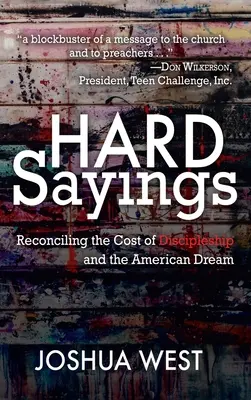 Harte Sprüche: Die Kosten der Nachfolge und der amerikanische Traum in Einklang bringen - Hard Sayings: Reconciling the Cost of Discipleship and the American Dream