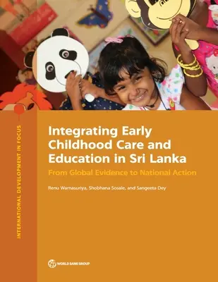 Integration von frühkindlicher Betreuung und Bildung in Sri Lanka: Von globalen Erkenntnissen zu nationalen Maßnahmen - Integrating Early Childhood Care and Education in Sri Lanka: From Global Evidence to National Action