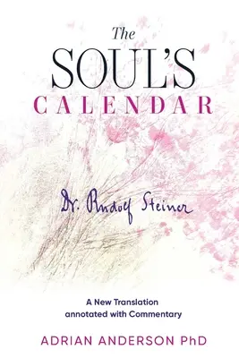 Der Kalender der Seele: Eine neue Übersetzung mit Kommentaren - The Soul's Calendar: A New Translation Annotated with Commentary