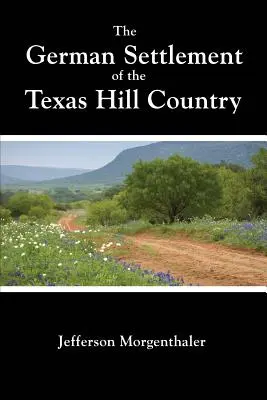 Die deutsche Besiedlung des texanischen Hill Country - The German Settlement of the Texas Hill Country