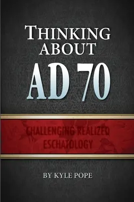 Nachdenken über 70 n. Chr.: Eine Herausforderung für die realisierte Eschatologie - Thinking about AD 70: Challenging Realized Eschatology