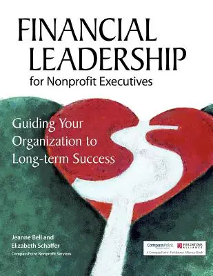 Finanzielle Führung für Nonprofit-Führungskräfte: Wie Sie Ihre Organisation zu langfristigem Erfolg führen - Financial Leadership for Nonprofit Executives: Guiding Your Organization to Long-Term Success