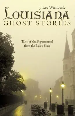 Louisiana Geistergeschichten: Erzählungen des Übernatürlichen aus dem Bayou State - Louisiana Ghost Stories: Tales of the Supernatural from the Bayou State