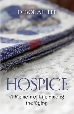 Hospiz: Ein Memoir über das Leben unter Sterbenden - Hospice: A Memoir of Life among the Dying