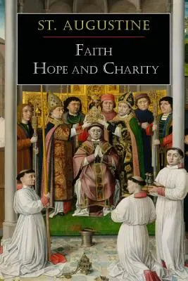 Der heilige Augustinus: Glaube, Hoffnung und Nächstenliebe - St. Augustine: Faith, Hope and Charity