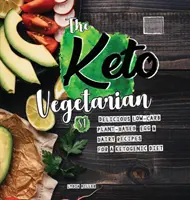 Der Keto-Vegetarier: 84 leckere kohlenhydratarme Rezepte auf Pflanzenbasis, mit Eiern und Milchprodukten für eine ketogene Ernährung (Ernährungsratgeber), 2. - The Keto Vegetarian: 84 Delicious Low-Carb Plant-Based, Egg & Dairy Recipes For A Ketogenic Diet (Nutrition Guide), 2nd Edition