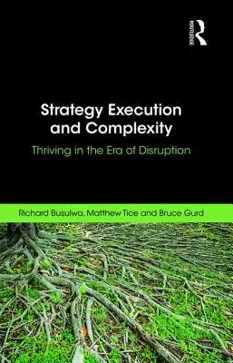 Strategieumsetzung und Komplexität: Erfolg in der Ära der Disruption - Strategy Execution and Complexity: Thriving in the Era of Disruption