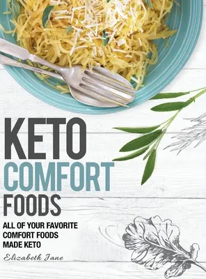 Keto Comfort Foods: Alle Ihre Lieblingsgerichte auf Keto umgestellt - Keto Comfort Foods: All of your favorite comfort foods made keto