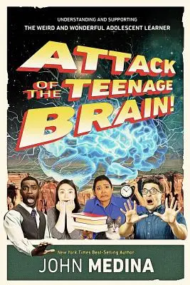 Angriff des jugendlichen Gehirns: Den seltsamen und wunderbaren jugendlichen Lernenden verstehen und unterstützen - Attack of the Teenage Brain: Understanding and Supporting the Weird and Wonderful Adolescent Learner