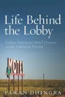 Das Leben hinter der Lobby: Indisch-amerikanische Motelbesitzer und der amerikanische Traum - Life Behind the Lobby: Indian American Motel Owners and the American Dream