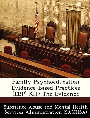 Familienpsychoedukation Evidenzbasierte Praktiken (Ebp) Kit: Die Evidenz - Family Psychoeducation Evidence-Based Practices (Ebp) Kit: The Evidence