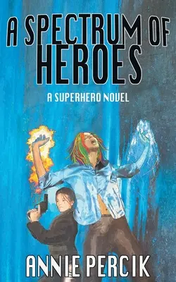 Ein Spektrum von Helden: Ein Superhelden-Roman - A Spectrum of Heroes: A Superhero Novel