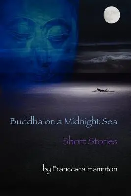 Buddha auf einem mitternächtlichen Meer - Kurzgeschichten - Buddha on a Midnight Sea - Short Stories