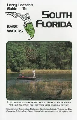 Larry Larsen's Guide to South Florida Bass Waters Buch 3, überarbeitete Ausgabe - Larry Larsen's Guide to South Florida Bass Waters Book 3, Revised Edition