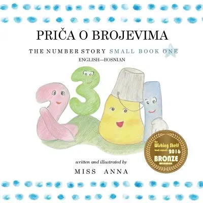 Die Zahlengeschichte 1 PRIČA O BROJEVIMA: Kleines Buch Eins Englisch-Bosnisch - The Number Story 1 PRIČA O BROJEVIMA: Small Book One English-Bosnian