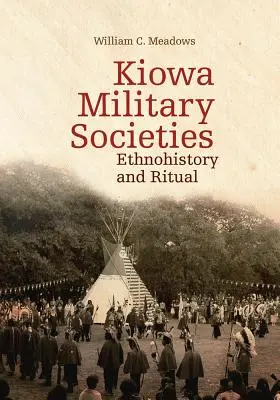 Militärische Kiowa-Gesellschaften, 263: Ethnohistorie und Rituale - Kiowa Military Societies, 263: Ethnohistory and Ritual