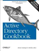 Active Directory Kochbuch: Lösungen für Administratoren und Entwickler - Active Directory Cookbook: Solutions for Administrators & Developers
