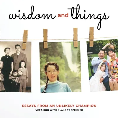 Weisheit und Dinge: Essays von einem unwahrscheinlichen Champion - Wisdom and Things: Essays From an Unlikely Champion