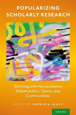 Popularisierung wissenschaftlicher Forschung: Zusammenarbeit mit nicht-akademischen Stakeholdern, Teams und Gemeinschaften - Popularizing Scholarly Research: Working with Nonacademic Stakeholders, Teams, and Communities