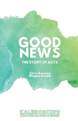 Gute Nachricht, Die Geschichte der Apostelgeschichte: Die Geschichte der Apostelgeschichte - Good News, The Story of Acts: The Story of Acts