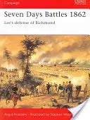 Sieben-Tage-Schlacht 1862: Lees Verteidigung von Richmond - Seven Days Battles 1862: Lee's Defense of Richmond