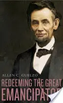 Den großen Emanzipator wiedergewinnen - Redeeming the Great Emancipator