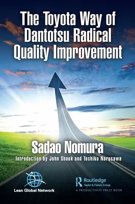Der Toyota-Weg der radikalen Qualitätsverbesserung bei Dantotsu - The Toyota Way of Dantotsu Radical Quality Improvement