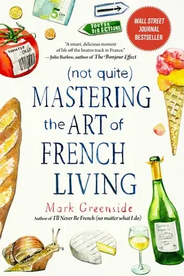 (Nicht ganz) Die Kunst des französischen Lebens beherrschen - (Not Quite) Mastering the Art of French Living