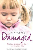 Geschädigt: Die herzzerreißende wahre Geschichte eines vergessenen Kindes - Damaged: The Heartbreaking True Story of a Forgotten Child