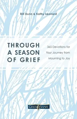 Durch eine Zeit der Trauer: 365 Andachten für Ihre Reise von der Trauer zur Freude - Through a Season of Grief: 365 Devotions for Your Journey from Mourning to Joy