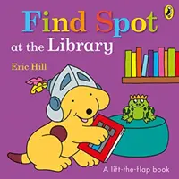 Finde Spot in der Bibliothek - Eine Geschichte zum Aufheben der Klappe - Find Spot at the Library - A Lift-the-Flap Story