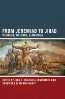 Von der Jeremiade zum Dschihad: Religion, Gewalt und Amerika - From Jeremiad to Jihad: Religion, Violence, and America