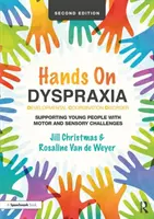 Dyspraxie zum Anfassen: Entwicklungsbedingte Koordinationsstörung: Unterstützung junger Menschen mit motorischen und sensorischen Herausforderungen - Hands on Dyspraxia: Developmental Coordination Disorder: Supporting Young People with Motor and Sensory Challenges