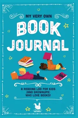 Mein ganz eigenes Buchjournal: Ein Lesetagebuch für Kinder (und Erwachsene), die Bücher lieben - My Very Own Book Journal: A reading log for kids (and grownups) who love books
