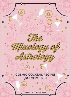 Die Mixologie der Astrologie: Kosmische Cocktail-Rezepte für jedes Sternzeichen - The Mixology of Astrology: Cosmic Cocktail Recipes for Every Sign