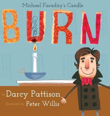 Brennen: Michael Faradays Kerze - Burn: Michael Faraday's Candle