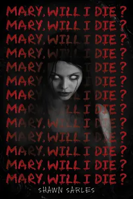 Maria, werde ich sterben? - Mary, Will I Die?