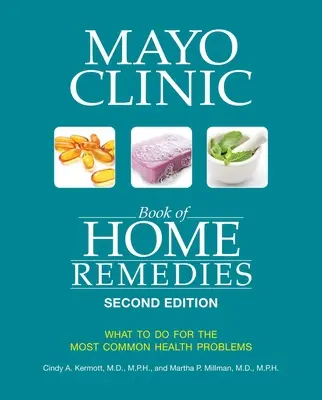 Mayo Clinic Book of Home Remedies (Zweite Ausgabe): Was man bei den häufigsten Gesundheitsproblemen tun kann - Mayo Clinic Book of Home Remedies (Second Edition): What to Do for the Most Common Health Problems